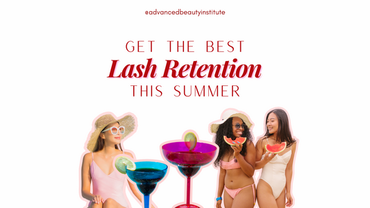 Maximizing Your Clients Lash Retention in the Summer Heat